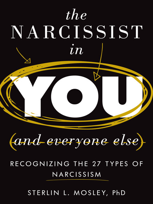 Title details for The Narcissist in You and Everyone Else by Sterlin L. Mosley - Available